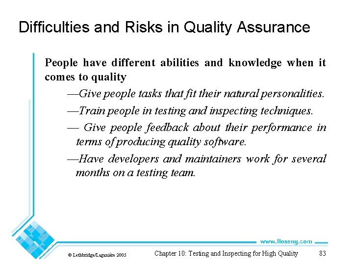 Difficulties and Risks in Quality Assurance People have different abilities and knowledge when it Difficulties and Risks in Quality Assurance People have different abilities and knowledge when it