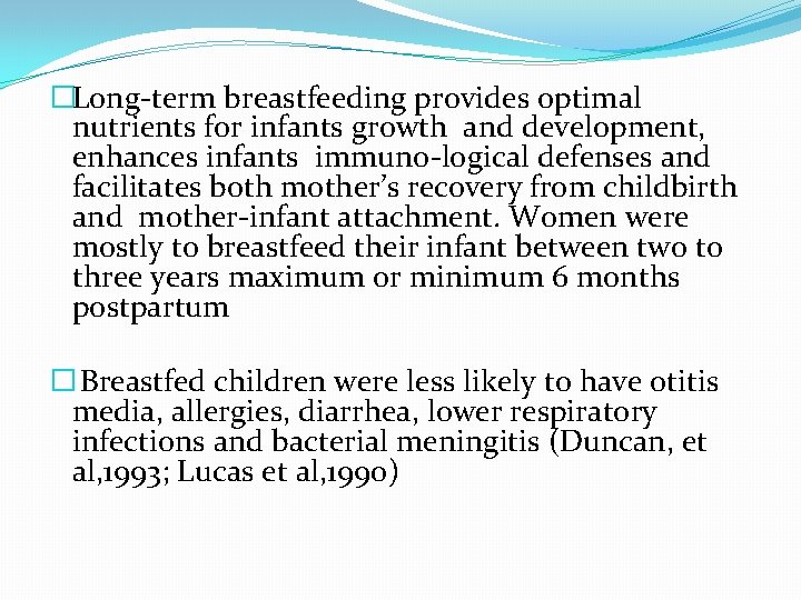 �Long-term breastfeeding provides optimal nutrients for infants growth and development, enhances infants immuno-logical defenses