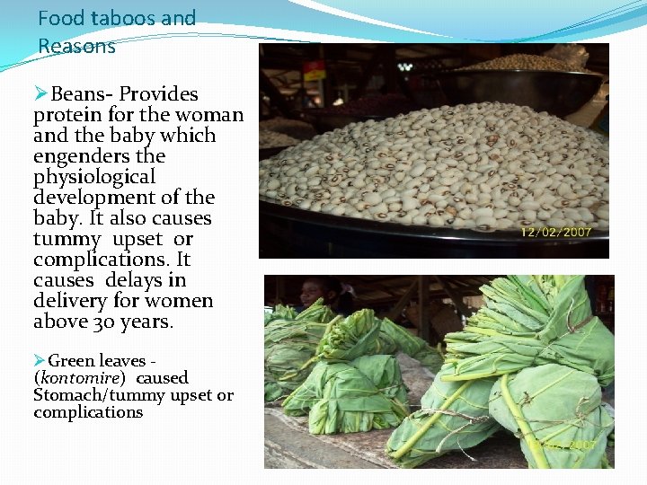 Food taboos and Reasons ØBeans- Provides protein for the woman and the baby which