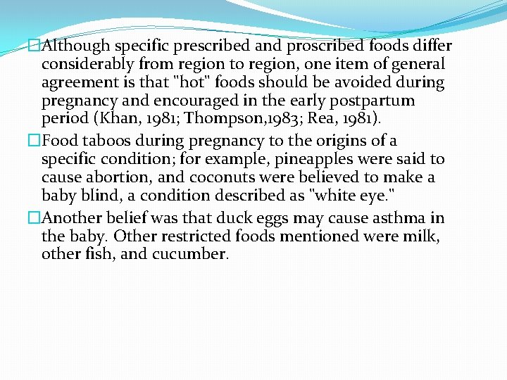 �Although specific prescribed and proscribed foods differ considerably from region to region, one item