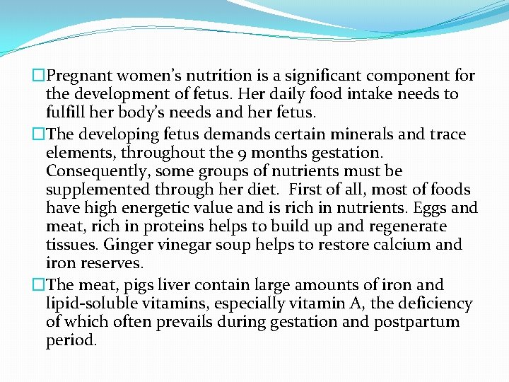 �Pregnant women’s nutrition is a significant component for the development of fetus. Her daily