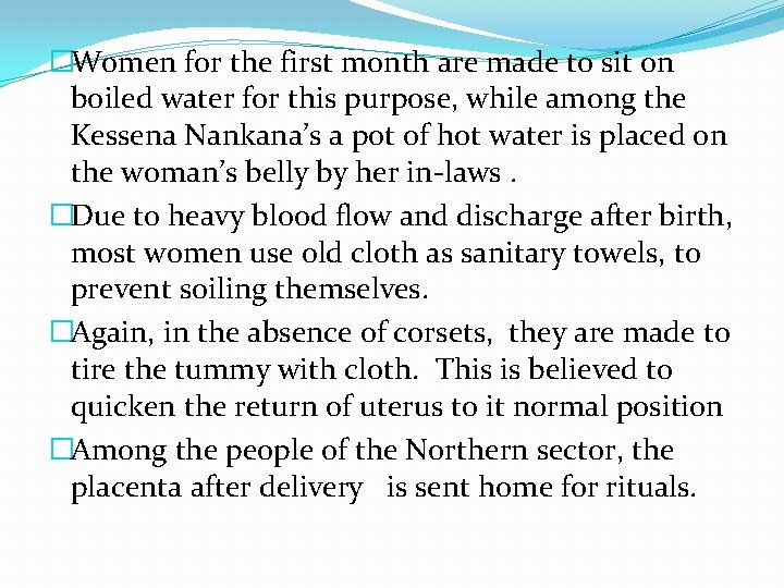 �Women for the first month are made to sit on boiled water for this
