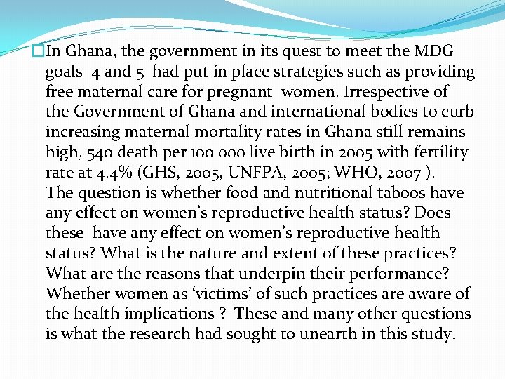 �In Ghana, the government in its quest to meet the MDG goals 4 and