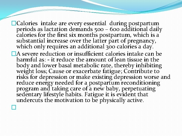 �Calories intake are every essential during postpartum periods as lactation demands 500 – 600