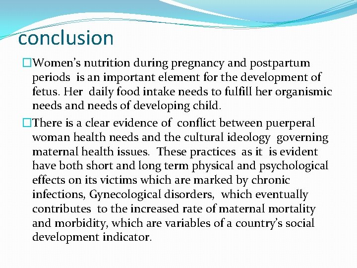 conclusion �Women’s nutrition during pregnancy and postpartum periods is an important element for the