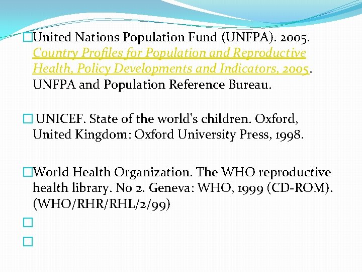 �United Nations Population Fund (UNFPA). 2005. Country Profiles for Population and Reproductive Health, Policy