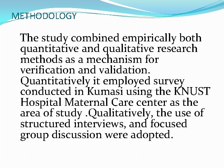 METHODOLOGY The study combined empirically both quantitative and qualitative research methods as a mechanism