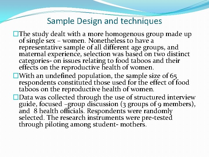 Sample Design and techniques �The study dealt with a more homogenous group made up