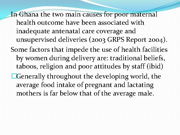 In Ghana the two main causes for poor maternal health outcome have been associated