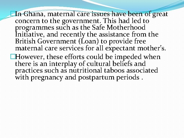 �In Ghana, maternal care issues have been of great concern to the government. This