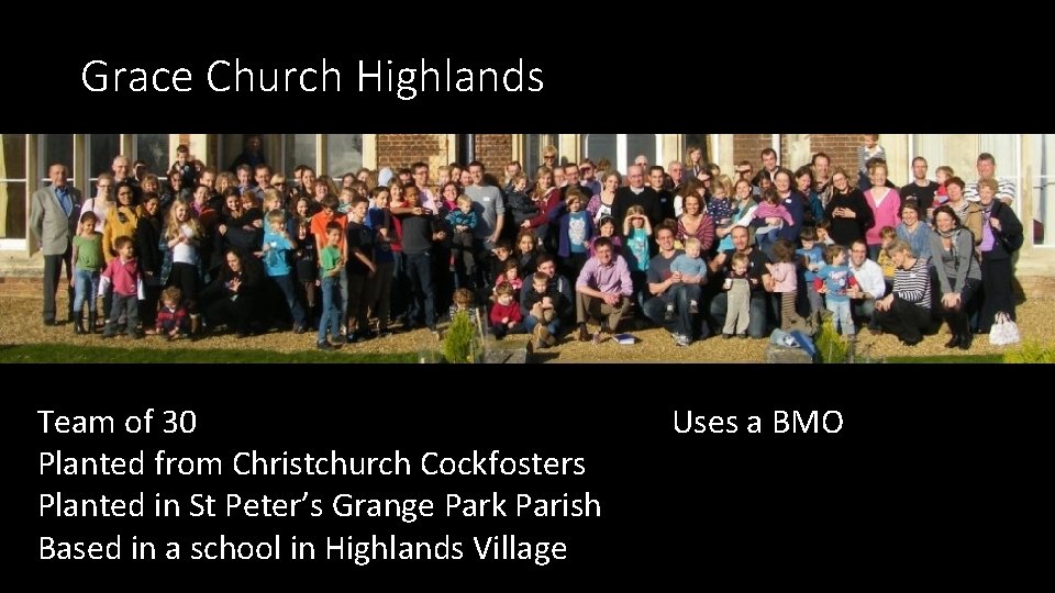 Grace Church Highlands Team of 30 Planted from Christchurch Cockfosters Planted in St Peter’s