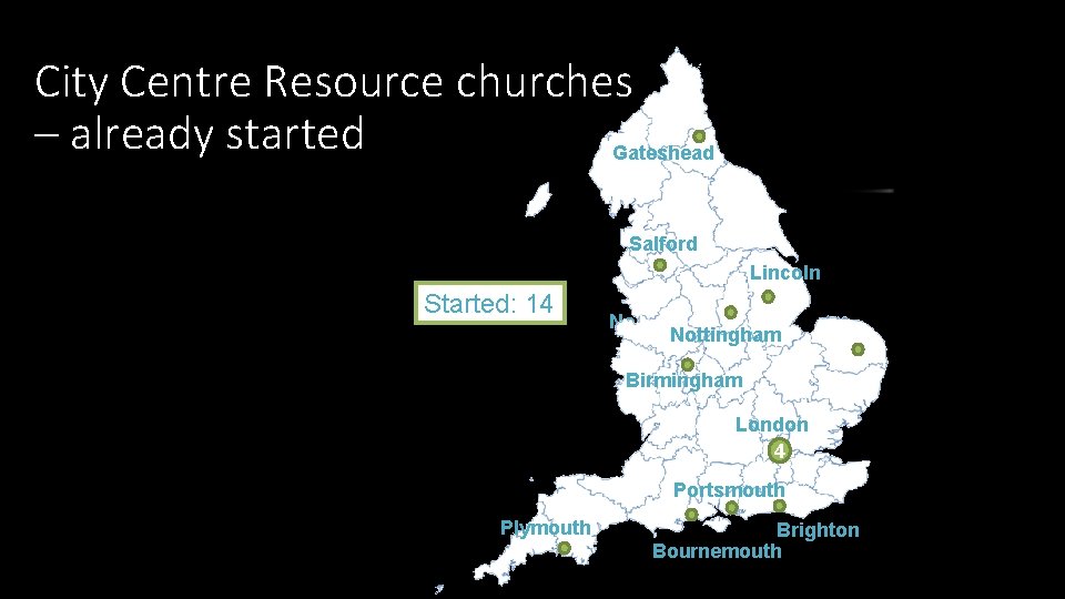 City Centre Resource churches – already started Gateshead Salford Lincoln Started: 14 Norwich Nottingham