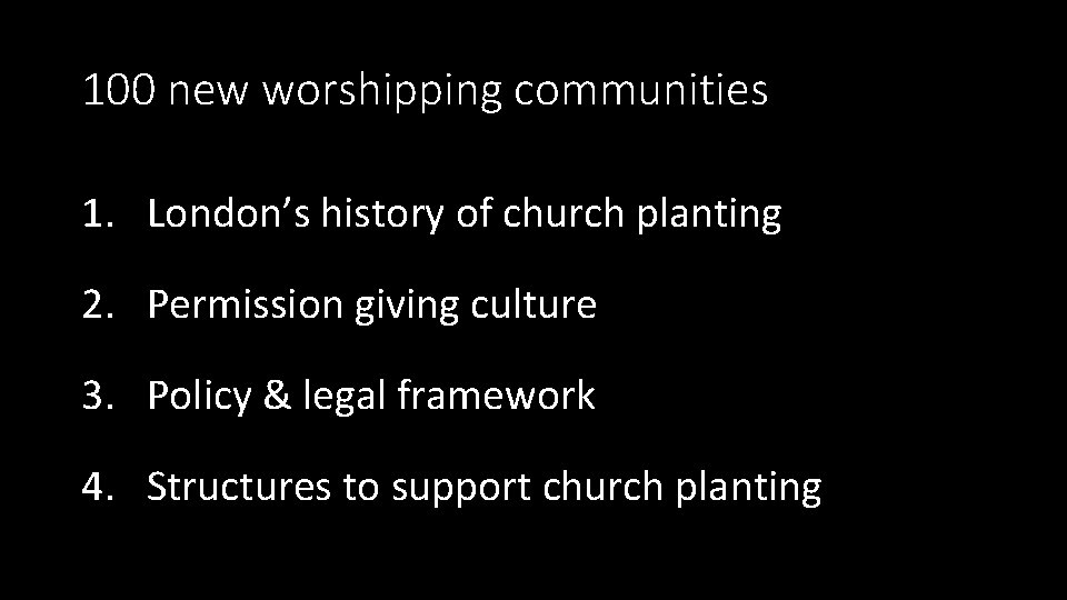 100 new worshipping communities 1. London’s history of church planting 2. Permission giving culture