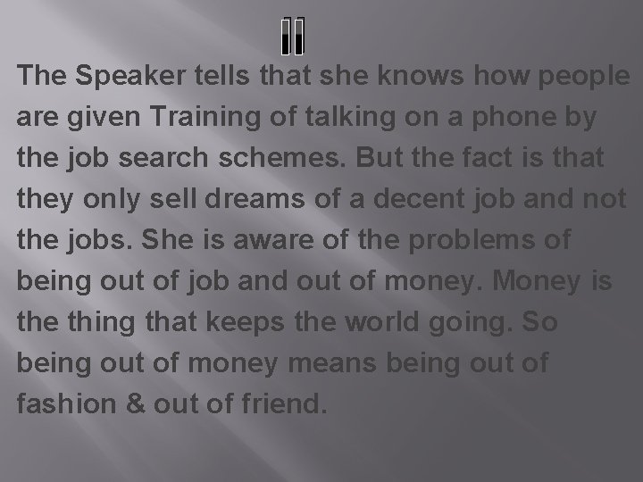 II The Speaker tells that she knows how people are given Training of talking