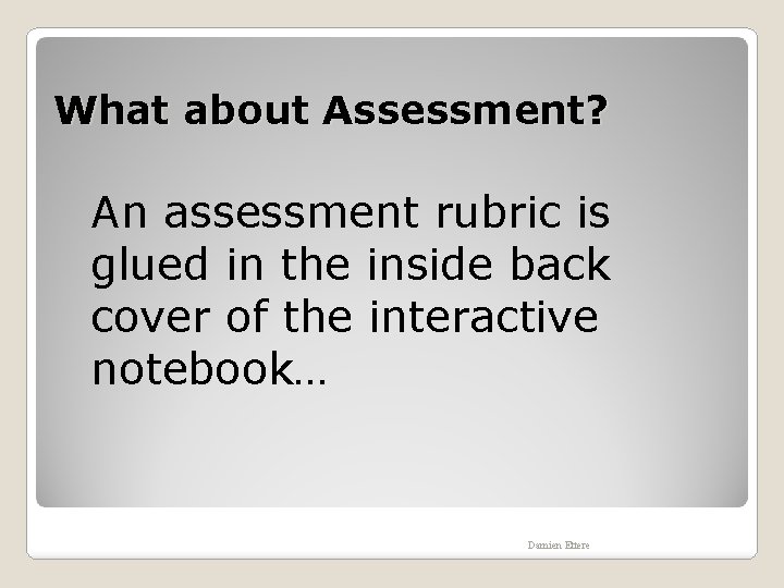 What about Assessment? An assessment rubric is glued in the inside back cover of