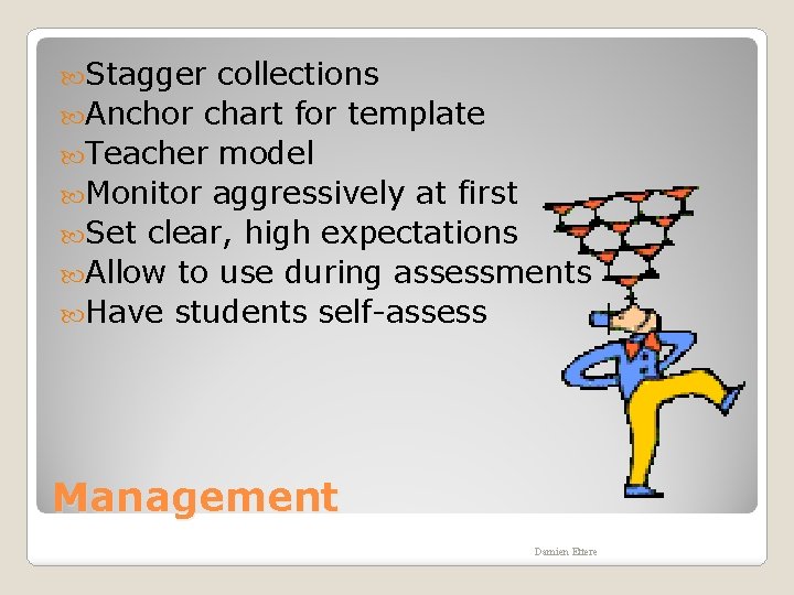  Stagger collections Anchor chart for template Teacher model Monitor aggressively at first Set