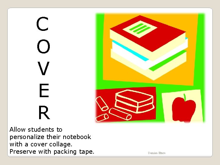 C O V E R Allow students to personalize their notebook with a cover