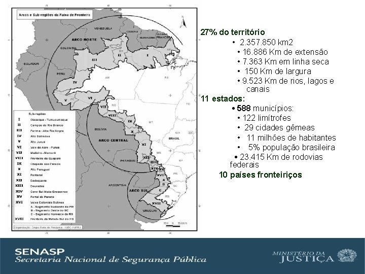 27% do território • 2. 357. 850 km 2 • 16. 886 Km de