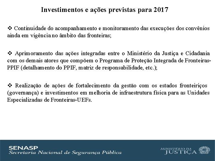 Investimentos e ações previstas para 2017 v Continuidade do acompanhamento e monitoramento das execuções