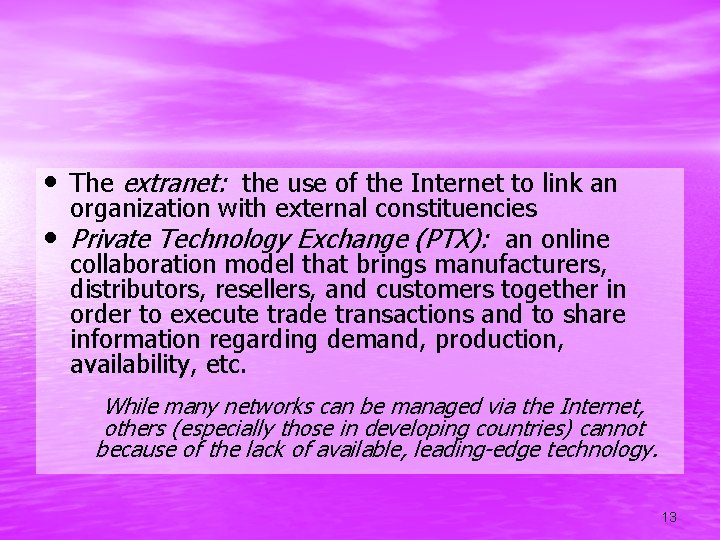  • The extranet: the use of the Internet to link an • organization