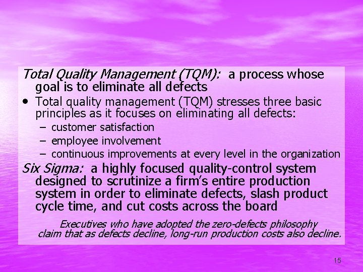 Total Quality Management (TQM): a process whose goal is to eliminate all defects •