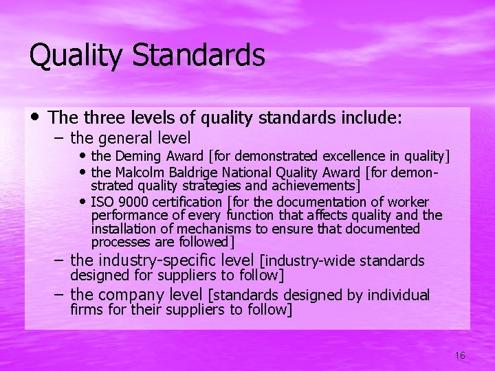 Quality Standards • The three levels of quality standards include: – the general level