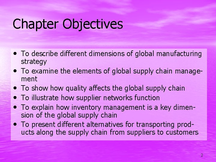 Chapter Objectives • To describe different dimensions of global manufacturing • • • strategy