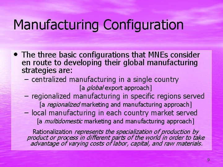 Manufacturing Configuration • The three basic configurations that MNEs consider en route to developing