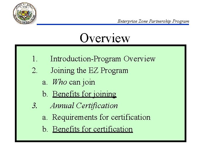 Enterprise Zone Partnership Program Overview 1. 2. Introduction-Program Overview Joining the EZ Program a.