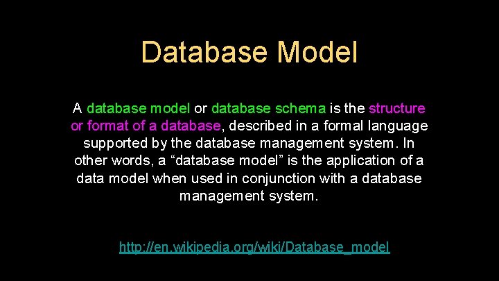 Database Model A database model or database schema is the structure or format of