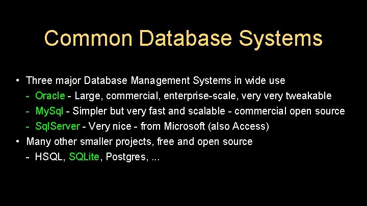 Common Database Systems • Three major Database Management Systems in wide use - Oracle