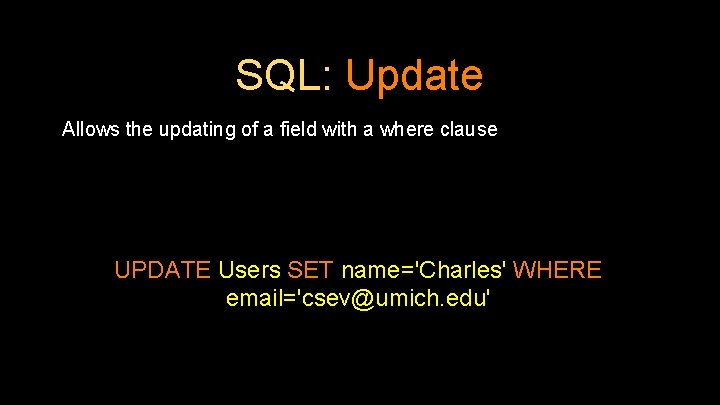 SQL: Update Allows the updating of a field with a where clause UPDATE Users