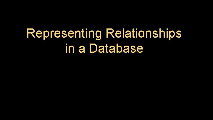Representing Relationships in a Database 