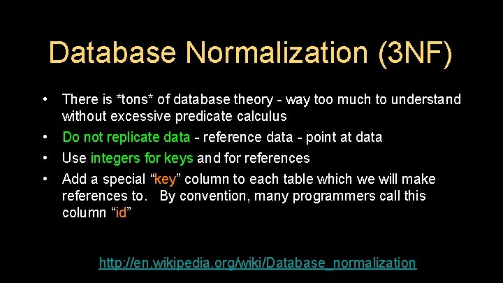 Database Normalization (3 NF) • There is *tons* of database theory - way too