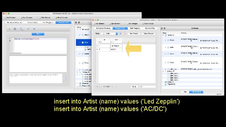 insert into Artist (name) values ('Led Zepplin') insert into Artist (name) values ('AC/DC') 