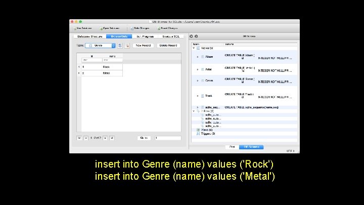 insert into Genre (name) values ('Rock') insert into Genre (name) values ('Metal') 