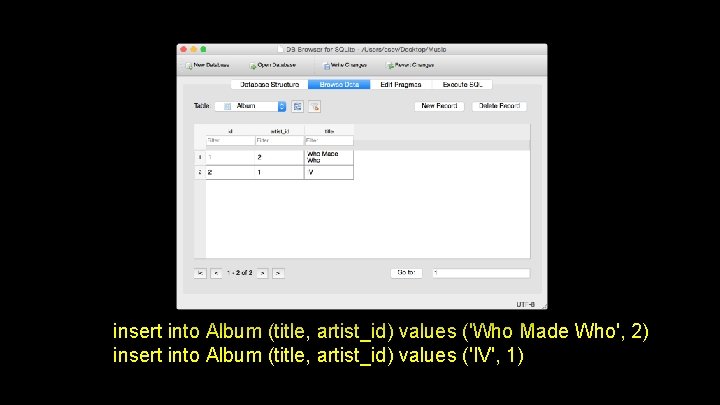 insert into Album (title, artist_id) values ('Who Made Who', 2) insert into Album (title,