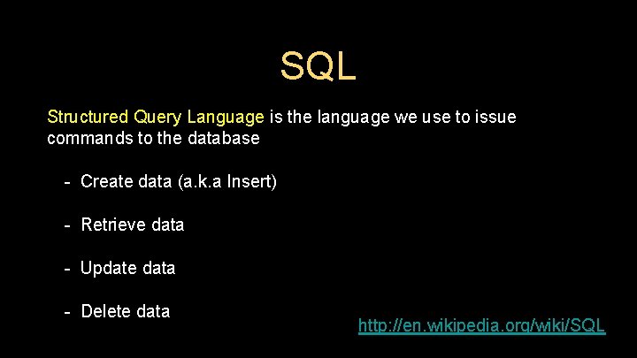 SQL Structured Query Language is the language we use to issue commands to the