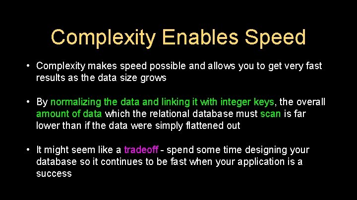 Complexity Enables Speed • Complexity makes speed possible and allows you to get very