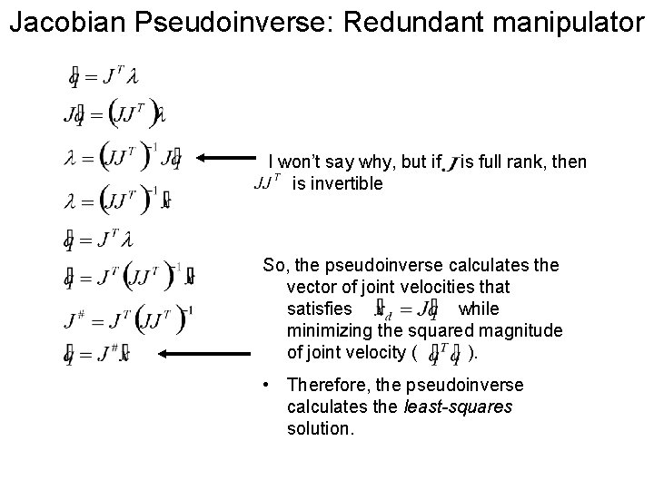 Jacobian Pseudoinverse: Redundant manipulator I won’t say why, but if is invertible is full