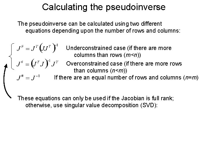 Calculating the pseudoinverse The pseudoinverse can be calculated using two different equations depending upon