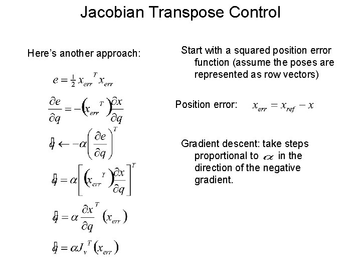 Jacobian Transpose Control Here’s another approach: Start with a squared position error function (assume
