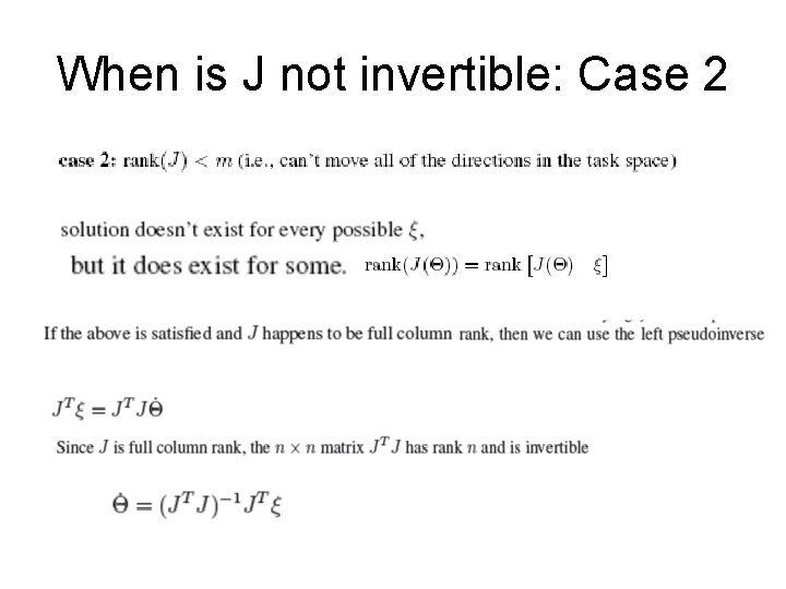 When is J not invertible: Case 2 