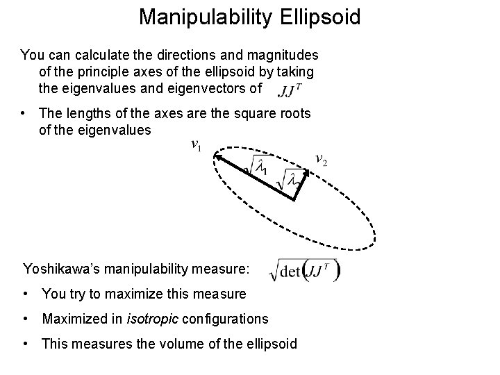 Manipulability Ellipsoid You can calculate the directions and magnitudes of the principle axes of