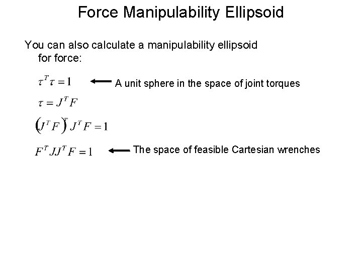 Force Manipulability Ellipsoid You can also calculate a manipulability ellipsoid force: A unit sphere