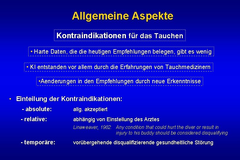 Allgemeine Aspekte Kontraindikationen für das Tauchen • Harte Daten, die heutigen Empfehlungen belegen, gibt