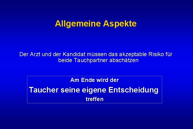 Allgemeine Aspekte Der Arzt und der Kandidat müssen das akzeptable Risiko für beide Tauchpartner