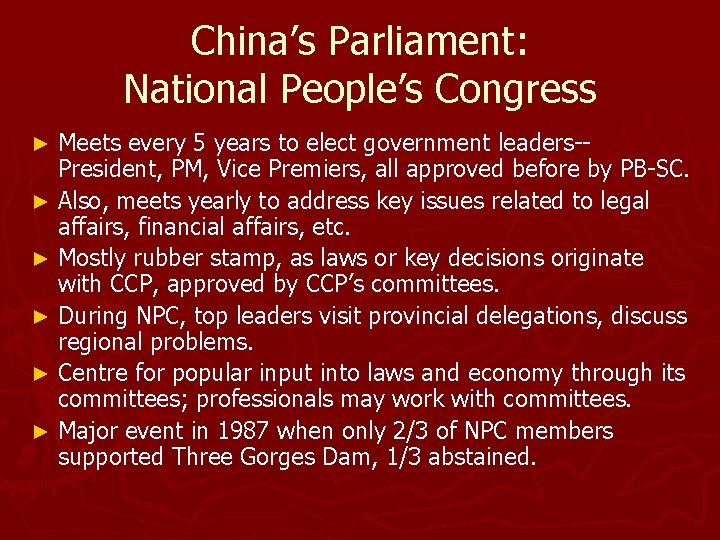 China’s Parliament: National People’s Congress Meets every 5 years to elect government leaders-President, PM,