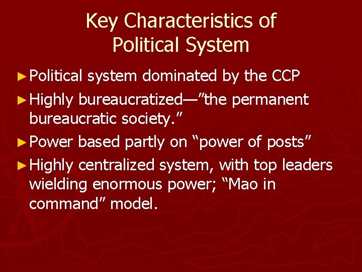 Key Characteristics of Political System ► Political system dominated by the CCP ► Highly
