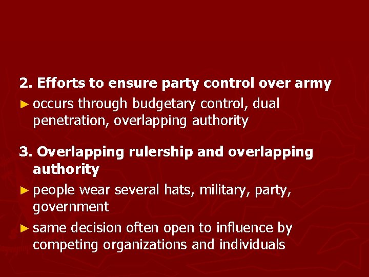 2. Efforts to ensure party control over army ► occurs through budgetary control, dual
